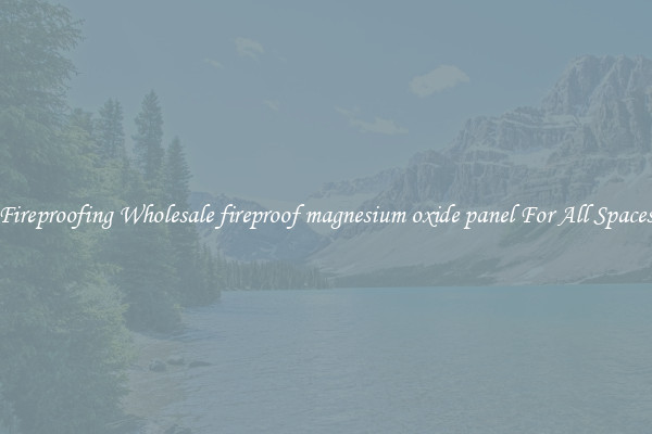 Fireproofing Wholesale fireproof magnesium oxide panel For All Spaces