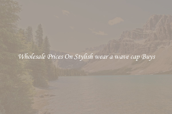 Wholesale Prices On Stylish wear a wave cap Buys