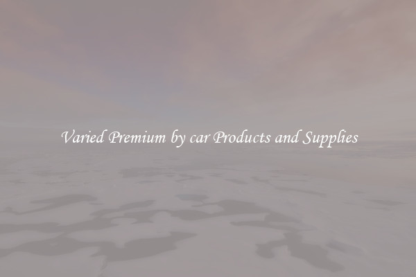 Varied Premium by car Products and Supplies