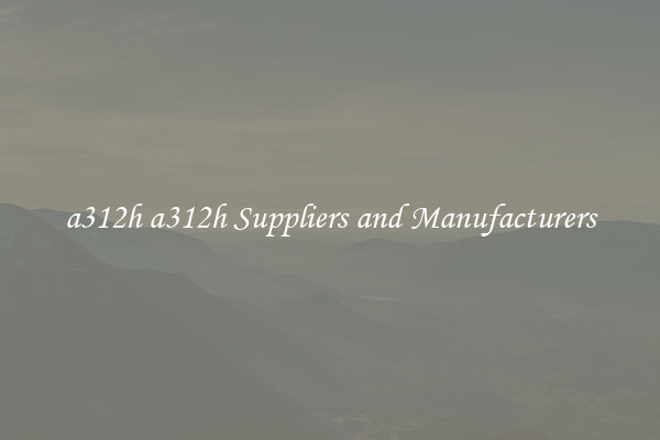 a312h a312h Suppliers and Manufacturers