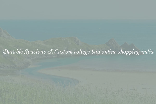 Durable Spacious & Custom college bag online shopping india